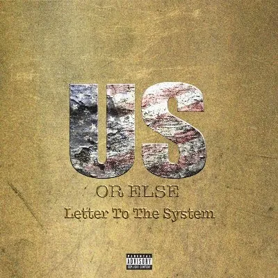 Us or Else: Letter to the System