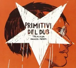 Primitivi del dub album by Tre Allegri Ragazzi Morti