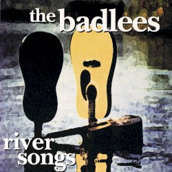River Songs album by The Badlees