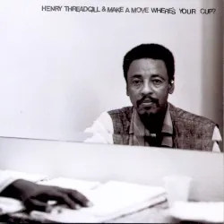 Where's Your Cup? album by Henry Threadgill