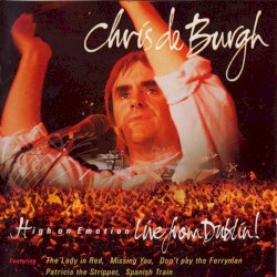 High on Emotion: Live from Dublin album by Chris de Burgh