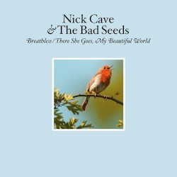 Breathless / There She Goes, My Beautiful World album by Nick Cave and the Bad Seeds