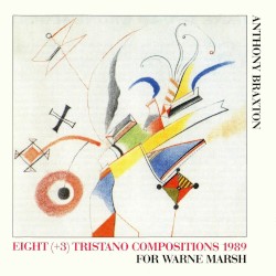 Eight (+3) Tristano Compositions, 1989: For Warne Marsh album by Anthony Braxton