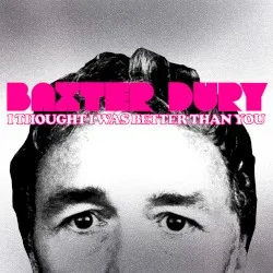 I Thought I Was Better Than You album by Baxter Dury