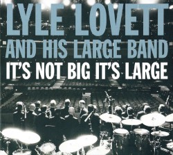 It's Not Big It's Large album by Lyle Lovett
