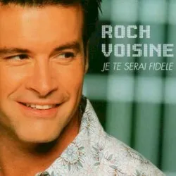 Je te serai fidèle album by Roch Voisine