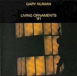 Living Ornaments '81 album by Gary Numan