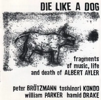 Die Like a Dog – Fragments of Music, Life and Death of Albert Ayler