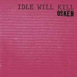 Idle Will Kill album by Osker