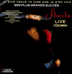 Je suis venue te dire que je m'en vais - Sheila live à l'Olympia 89 album by Sheila