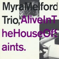 Alive in the House of Saints album by Myra Melford
