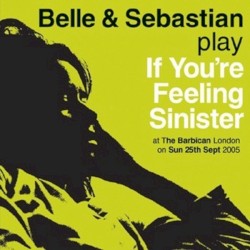 If You're Feeling Sinister: Live at the Barbican album by Belle and Sebastian