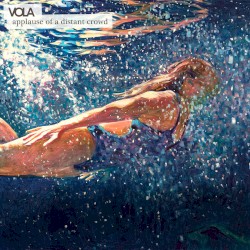 Applause of a Distant Crowd album by Vola