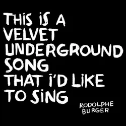 This Is a Velvet Underground Song That I'd Like to Sing album by Rodolphe Burger
