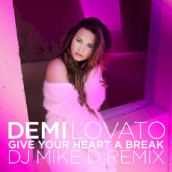 Give Your Heart a Break album by Demi Lovato