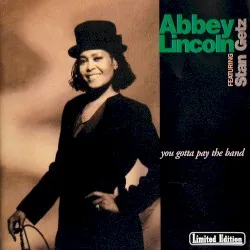 You Gotta Pay the Band album by Abbey Lincoln