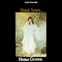 Hand Sown ... Home Grown album by Linda Ronstadt