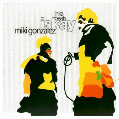 Iskay: Inka Beats album by Miki González
