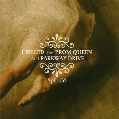 I Killed the Prom Queen / Parkway Drive: Split CD