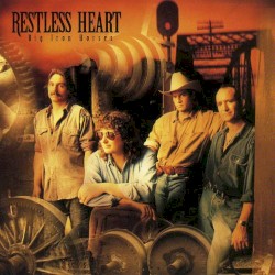 Big Iron Horses album by Restless Heart