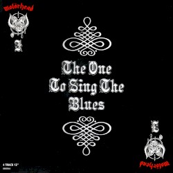 The One to Sing the Blues album by Motörhead