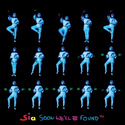 Soon We'll Be Found album by Sia