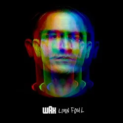 Livin Foul album by Wax