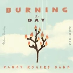 Burning the Day album by Randy Rogers Band