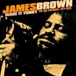 Make It Funky – The Big Payback: 1971–1975 album by James Brown