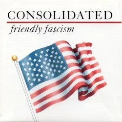 Friendly Fa$cism album by Consolidated