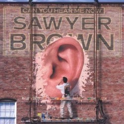 Can You Hear Me Now album by Sawyer Brown