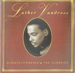 Always & Forever: The Classics album by Luther Vandross