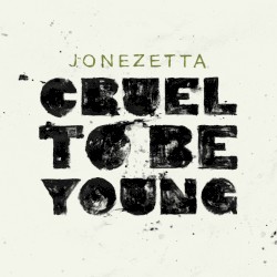Cruel to Be Young album by Jonezetta