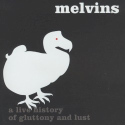 A Live History of Gluttony and Lust album by Melvins