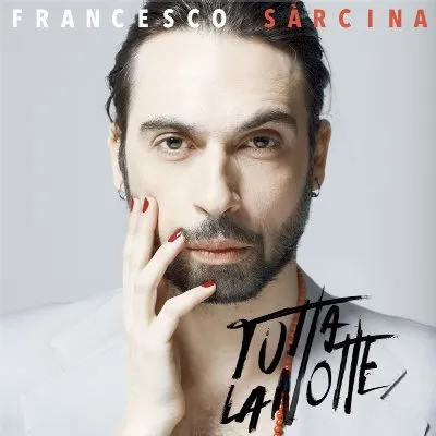 Tutta la notte album by Francesco Sarcina
