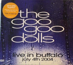 Live in Buffalo: July 4th, 2004 album by Goo Goo Dolls
