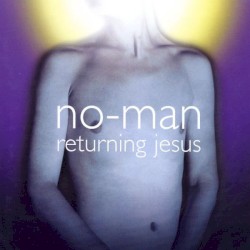 Returning Jesus album by No-Man