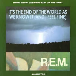 It's the End of the World as We Know It (And I Feel Fine)