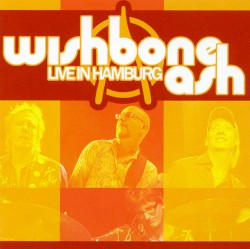 Live in Hamburg album by Wishbone Ash