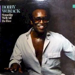 Someday We'll All Be Free album by Bobby Womack