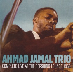 Complete Live at the Pershing Lounge 1958 album by Ahmad Jamal
