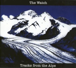 Tracks from the Alps album by The Watch