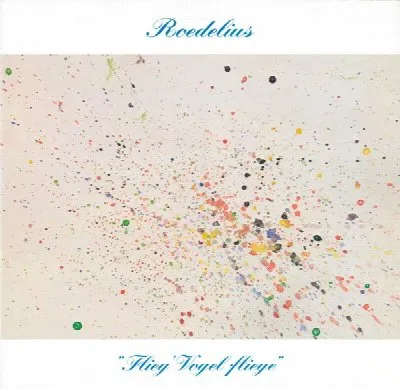 Flieg' Vogel Fliege album by Hans-Joachim Roedelius